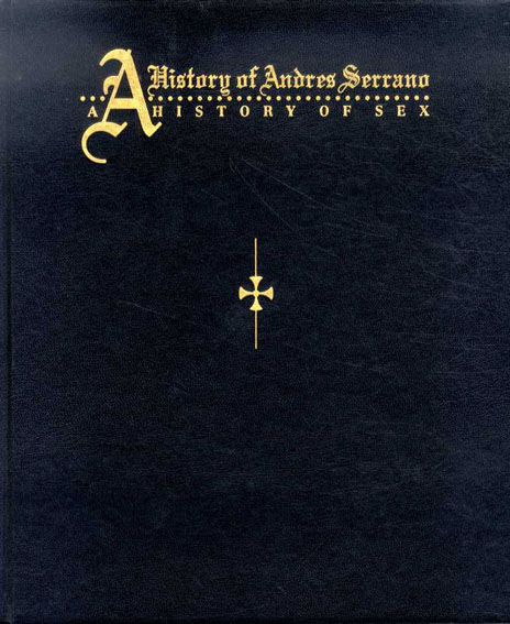アンドレス・セラノ写真集　Andres Serrano: A History of Sex／Xaviera Hollander