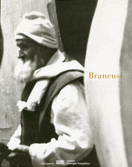 コンスタンティン・ブランクーシ　Constantin Brancusi 1876-1957／Collectif