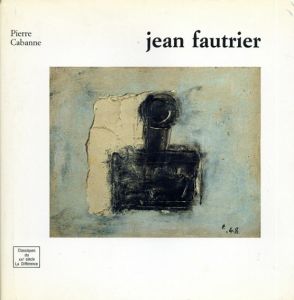 ジャン・フォートリエ　Jean Fautrier/Pierre Cabanneのサムネール