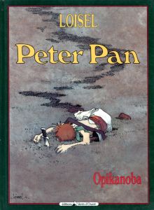 レジス・ロワゼル　Peter Pan: Opikanoba/Regis Loisel