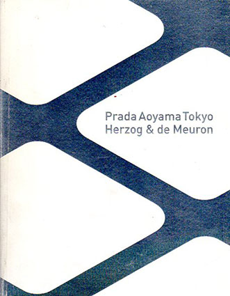Prada Aoyama Tokyo: Herzog & de Meuron／Jacques Herzog