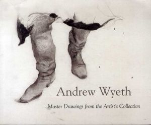 アンドリュー・ワイエス　Andrew Wyeth: Master Drawings from the Artist's Collection/Henry Adams/Andrew Wyeth