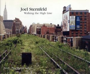 ジョエル・スターンフェルド写真集　Joel Sternfeld: Walking The High Line/Joel Sternfeld/Adam Gopnik/John Stilgoe