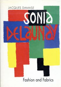 ソニア・ドローネー　Sonia Delaunay: Fashion And Fabrics/Jacques Damaseのサムネール
