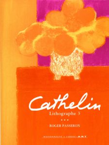 ベルナール・カトラン　Cathelin Lithographe3 1990-1998/Roger Passeron