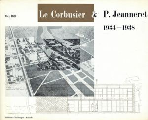 ル・コルビュジエ　Le Corbusier & Pierre Jeanneret 1934-1938/ル・コルビュジエ/ピエール・ジャンヌレ　マックス・ビルのサムネール