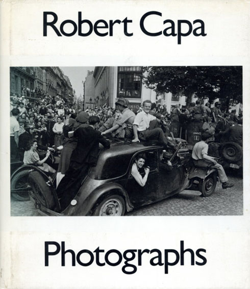 ロバート・キャパ写真集　Robert Capa: Photographs／Robert Capa