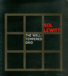 ソル・ルウィット　Sol LeWitt: The Well-tempered Grid/Christianna Bonin　Erica Dibenedetto　Charles Haxthausen編