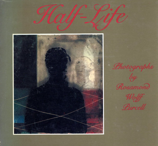Half Life／Rosamond Wolff Purcell