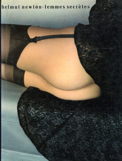 ヘルムート・ニュートン写真集　Helmut Newton: Femmes Secretes／Helmut Newton