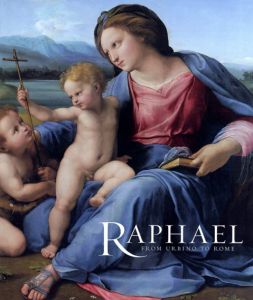 ラファエロ　Raphael: From Urbino to Rome/Hugo Chapman　Tom Henry　Carol Plazzotta　Arnold Nesselrath/Nicholas Penny寄稿のサムネール