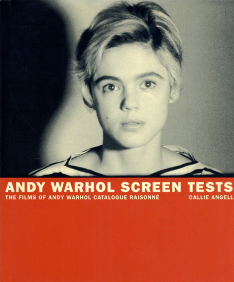 アンディ・ウォーホル　Andy Warhol: Screen Tests／Callie Angell