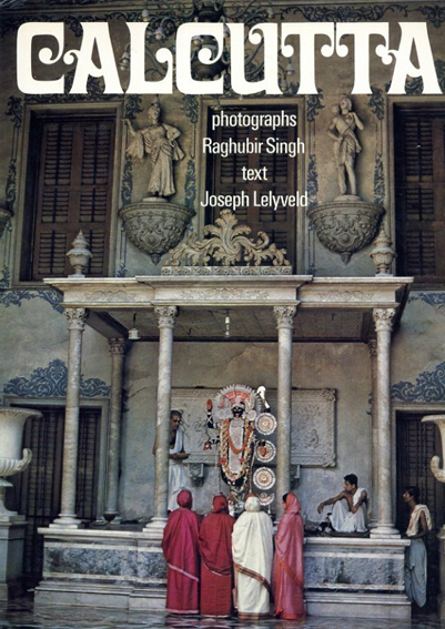 Calcutta: Photographs by Raghubir Singh／Joseph Lelyveld