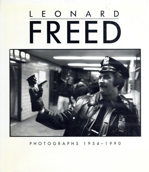 レナード・フリード　Leonard Freed: Photographs 1954-1990／Leonard Freed