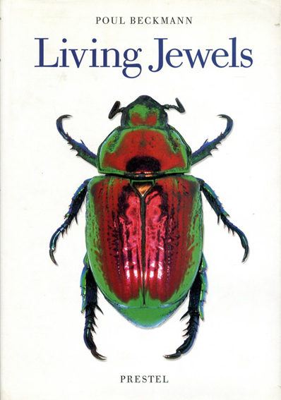 Living Jewels: The Natural Design of Beetles／Poul Beckmann/Ruth Kaspin