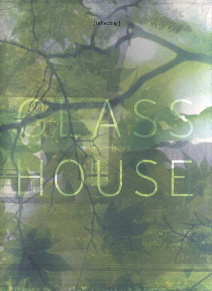 フィリップ・ジョンソン　Glass House／Toshio Nakamura/Michael Moran