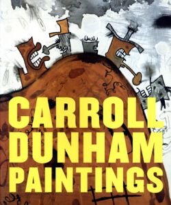 キャロル・ダナム　Carroll Dunham: Paintings/Dan Cameron/A. M. Homes