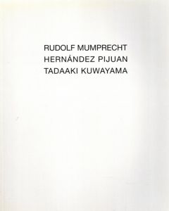 Rudolf Mumprecht, Hernandez Pijuan, Tadaaki Kuwayama: Drei Positionen/Rudolf Mumprecht/ Hernandez Pijuan/ 桑山忠明