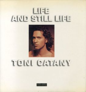 トニ・カタニー写真集　Tony Catany: Life And Still Life/Tony Catany