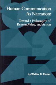 Human Communication As Narration: Toward a Philosophy of Reason, Value and Action (Studies in Rhetoric/Communication)/ウォルター・フィッシャー　Walter R. Fisher