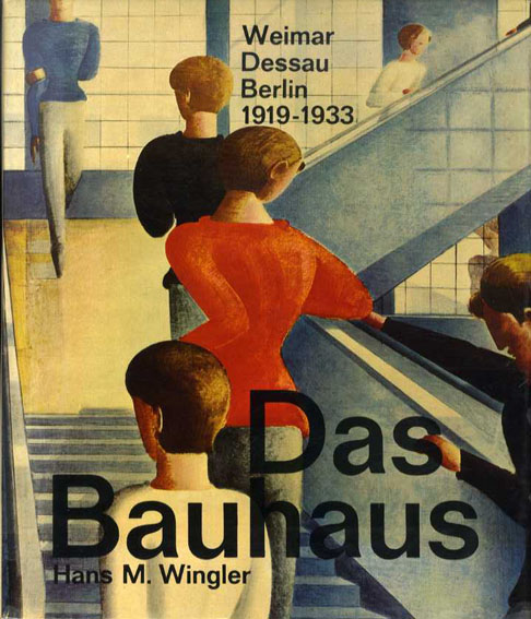 バウハウス　Das Bauhaus. 1919-1933 Weimar Dessau Berlin ／Hans M.Wingler