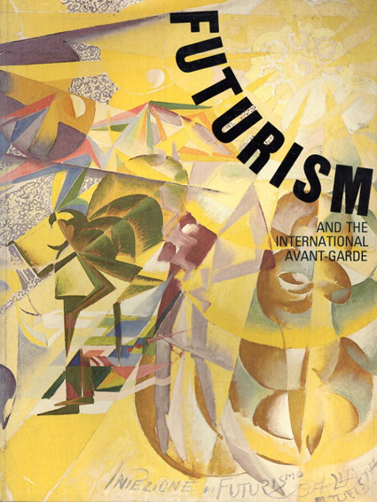 未来主義と国際的なアヴァンギャルド　Futurism and the International Avant-garde／