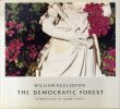 ウィリアム・エグルストン写真集　The Democratic Forest/William Egglestoｎのサムネール