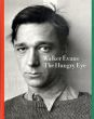 ウォーカー・エヴァンス　Walker Evans: The Hungry Eye/Gilles Mora/John T. Hillのサムネール