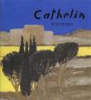 ベルナール・カトラン　Cathelin: Peintures　1982-1990/Camille Bourniquelのサムネール