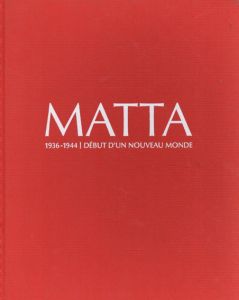 ロベルト・マッタ　Matta 1936-1944 Debut D'un Nouveau Monde/ロベルト・マッタのサムネール