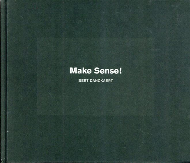 バート・ダンカアート　Bert Danckaert: Make Sense!／