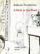 ヨーケム・ノルドストリョーム　Jockum Nordstrom: A Stick In The Wood/Jockum Nordstrom　Annika Gunnarsson　Brian Sholisのサムネール