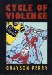 グレイソン・ペリー　Grayson Perry: Cycle Of Violence/Grayson Perryのサムネール