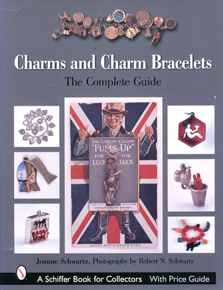 Charms And Charm Bracelets: The Complete Guide／Joanne Schwartz