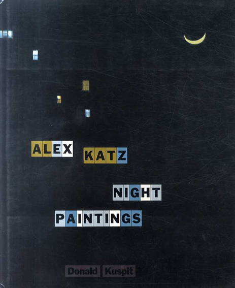 アレックス・カッツ　Alex Katz: Night Paintings／Donald Kuspit