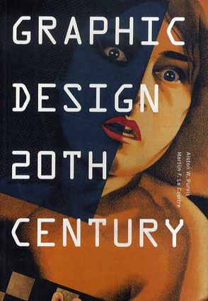 Graphic Design 20th Century／A.W.Purvis/Martijn F.Lee Coultre