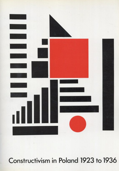 Constructivism in Poland 1923 to 1936　ポーランドの構成主義／Hilary Gresty