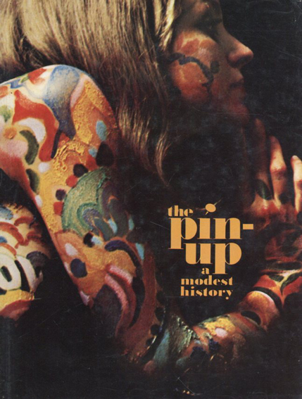 The pin-up; A Modest History／Mark Gabor