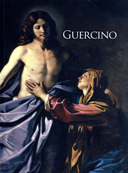 グエルチーノ展 よみがえるバロックの画家　Guercino／渡辺晋輔