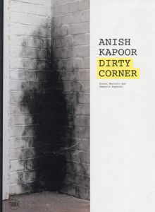 アニッシュ・カプーア　Anish Kapoor: Dirty Corner/Gianni Mercurio/Demetrio Paparoni
