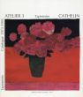 ベルナール・カトラン　Cathelie Atelier3 Catalogue 1973-1995/Sylvio Acatos編集のサムネール
