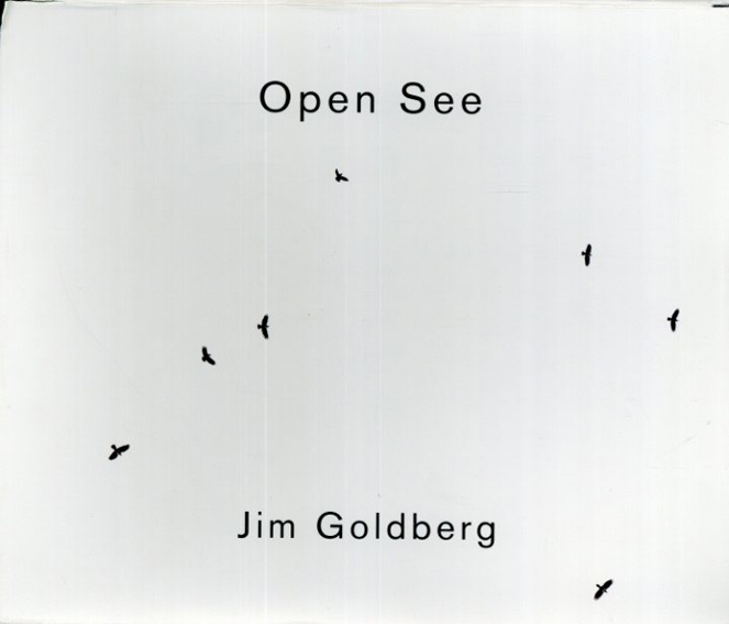 ジム・ゴールドバーグ写真集　Open See／Jim Goldberg