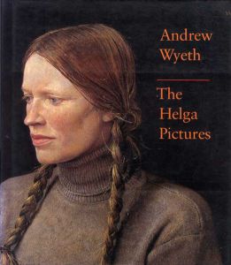 アンドリュー・ワイエス　ヘルガ　Andrew Wyeth: The Helga Pictures/John Wilmerding
