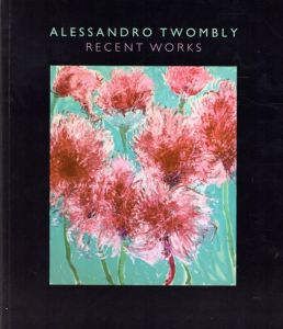 アレサンドロ・トゥオンブリー　Alessandro Twombly: Recent Works/