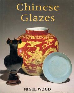 Chinese Glazes/Nigel Wood