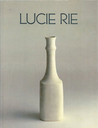 ルーシー・リー　Lucie Rie: A Survey of Her Life and Work／John Houston編
