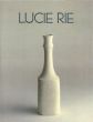 ルーシー・リー　Lucie Rie: A Survey of Her Life and Work/John Houston編のサムネール