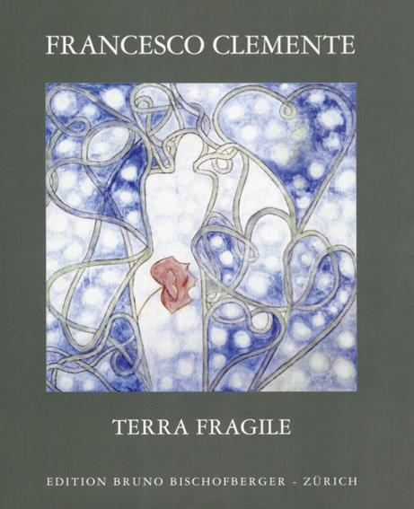 フランチェスコ・クレメンテ　Terra Fragile／Francesco Clemente