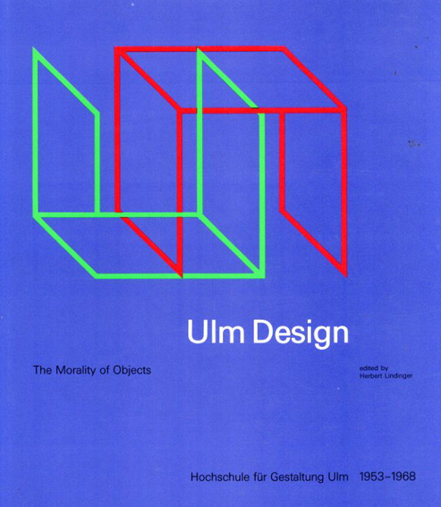 Ulm Design: The Morality of Objects／Herbert Lindinger編　David Britt訳