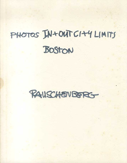 ロバート・ラウシェンバーグ　Photos in + Out City Limits: Boston／Robert Rauschenberg